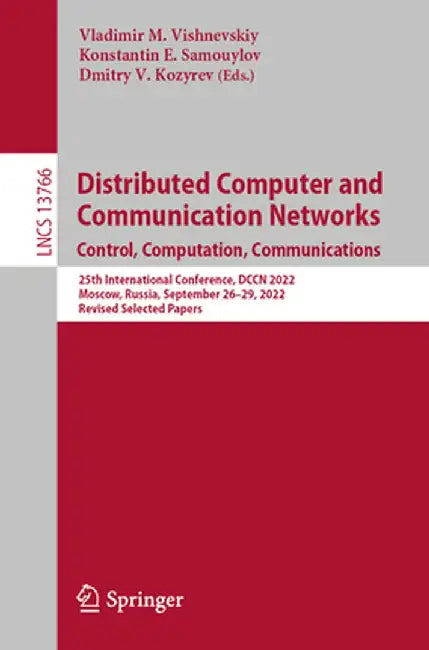 Distributed Computer and Communication Networks: Control, Computation, Communications: 25th International Conference, Dccn 2022, Moscow, Russia, Septe by Vladimir M. Vishnevskiy