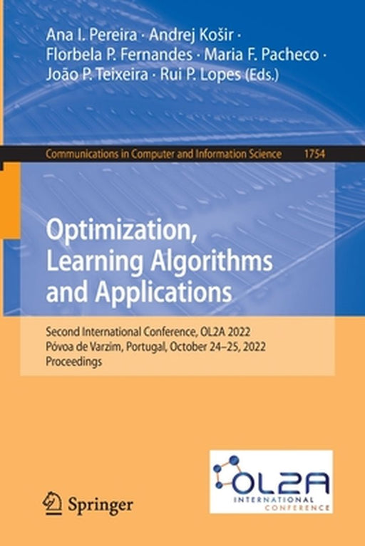 Optimization, Learning Algorithms and Applications: Second International Conference, Ol2a 2022, Póvoa de Varzim, Portugal, October 24-25, 2022, Procee by Ana I. Pereira