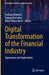 Digital Transformation of the Financial Industry: Approaches and Applications by Slađana Benkovic