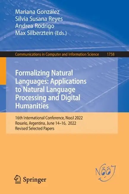 Formalizing Natural Languages: Applications to Natural Language Processing and Digital Humanities: 16th International Conference, Nooj 2022, Rosario, by Mariana González