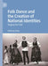 Folk Dance and the Creation of National Identities: Staging the Folk by Anthony Shay