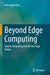 Beyond Edge Computing: Swarm Computing and Ad-Hoc Edge Clouds by Ana Juan Ferrer