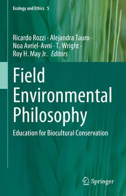 Field Environmental Philosophy: Education for Biocultural Conservation by Ricardo Rozzi