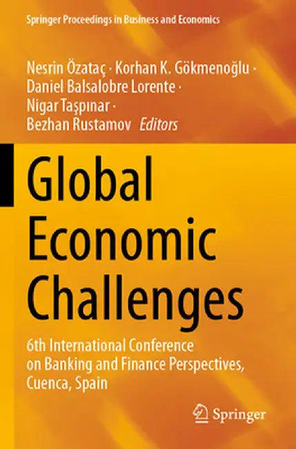 Global Economic Challenges: 6th International Conference on Banking and Finance Perspectives, Cuenca, Spain by Nesrin Özataç