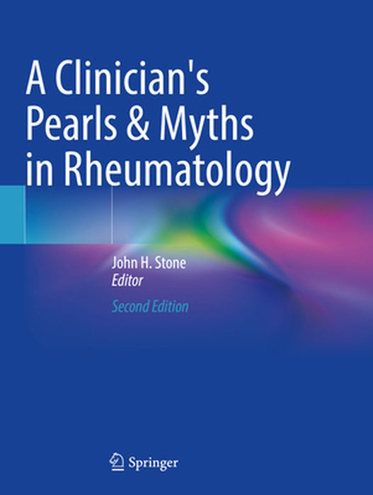 A Clinician's Pearls & Myths in Rheumatology by John H. Stone