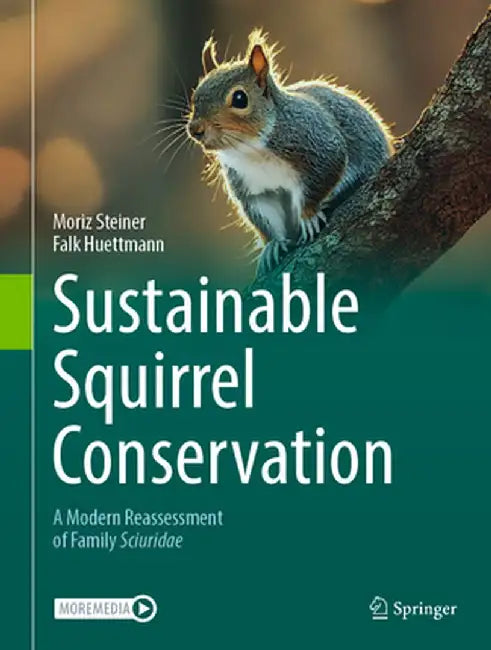 Sustainable Squirrel Conservation: A Modern Reassessment of Family Sciuridae by Moriz Steiner