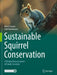 Sustainable Squirrel Conservation: A Modern Reassessment of Family Sciuridae by Moriz Steiner