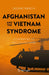 Afghanistan and the Vietnam Syndrome: Comparing Us and Soviet Wars by Deepak Tripathi