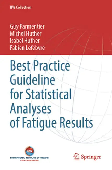 Best Practice Guideline for Statistical Analyses of Fatigue Results by Guy Parmentier