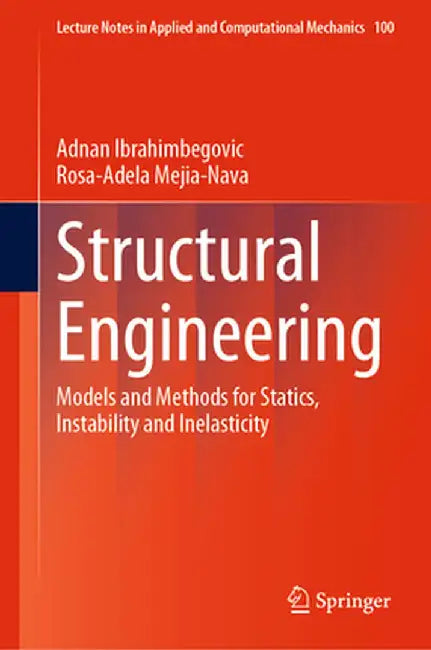 Structural Engineering: Models and Methods for Statics, Instability and Inelasticity by Adnan Ibrahimbegovic