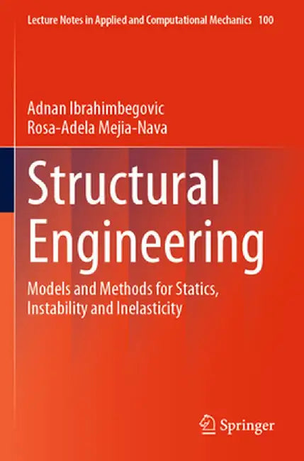 Structural Engineering: Models and Methods for Statics, Instability and Inelasticity by Adnan Ibrahimbegovic