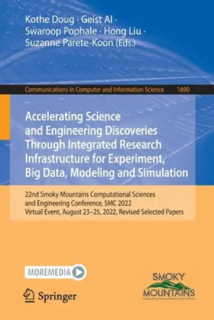 Accelerating Science and Engineering Discoveries Through Integrated Research Infrastructure for Experiment, Big Data, Modeling and Simulation: 22nd Sm by Kothe Doug