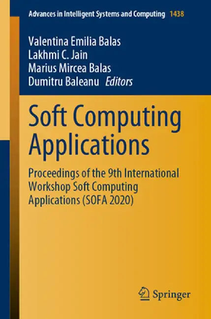 Soft Computing Applications: Proceedings of the 9th International Workshop Soft Computing Applications (Sofa 2020) by Valentina Emilia Balas