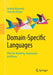 Domain-Specific Languages: Effective Modeling, Automation, and Reuse by Andrzej Wąsowski