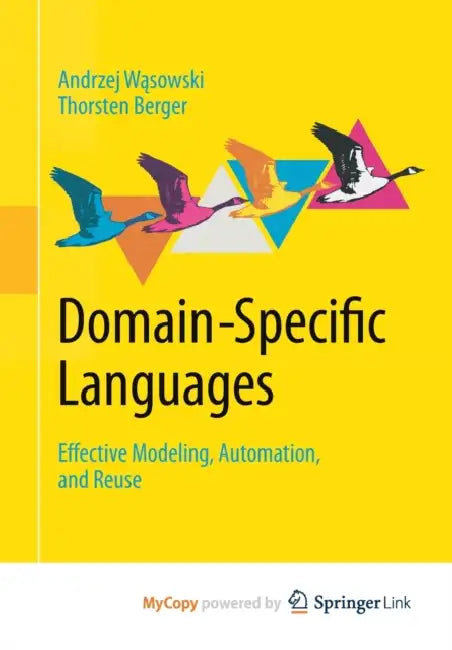 Domain-Specific Languages: Effective Modeling, Automation, and Reuse by Veronica Wolff