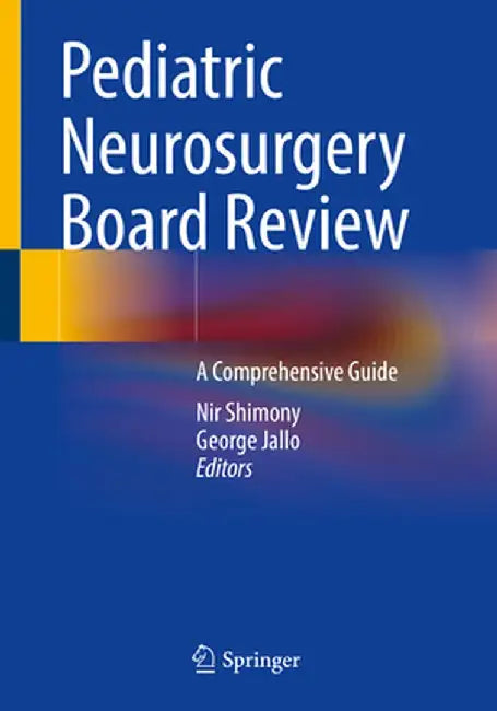 Pediatric Neurosurgery Board Review: A Comprehensive Guide by Nir Shimony