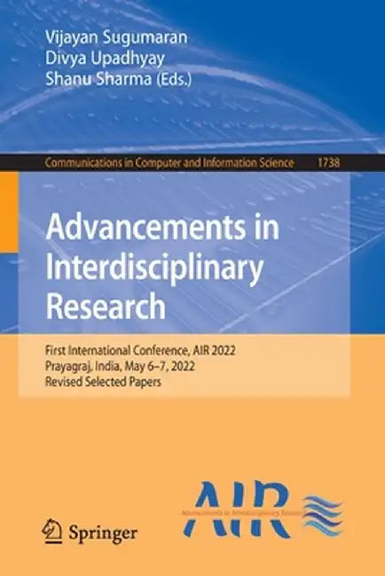 Advancements in Interdisciplinary Research: First International Conference, Air 2022, Prayagraj, India, May 6-7, 2022, Revised Selected Papers by Vijayan Sugumaran