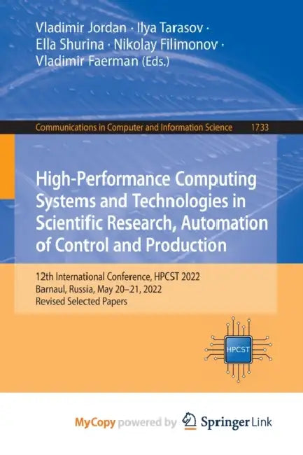 High-Performance Computing Systems and Technologies in Scientific Research, Automation of Control and Production: 12th International Conference, HPCST 2022, Barnaul, Russia, May 20-21, 2022, Revised Selected Papers by Penny Watson