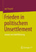 Frieden in Politischem Unsettlement: Jenseits Von Konfliktlösung by Jan Pospisil