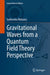 Gravitational Waves from a Quantum Field Theory Perspective by Subhendra Mohanty