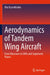 Aerodynamics of Tandem Wing Aircraft: From Dinosaurs to Uavs and Supersonic Planes by Illia Kryvokhatko