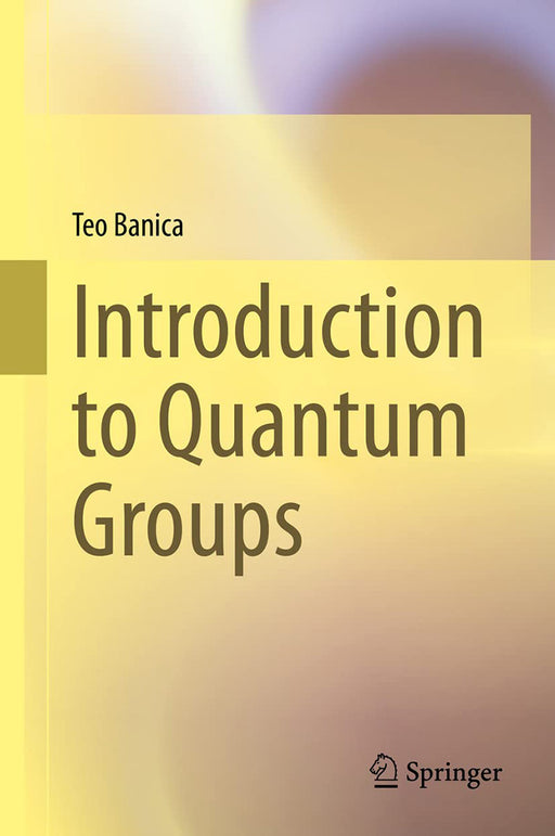 Introduction to Quantum Groups by Banica