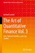 The Art of Quantitative Finance Vol. 3: Risk, Optimal Portfolios, and Case Studies by Gerhard Larcher