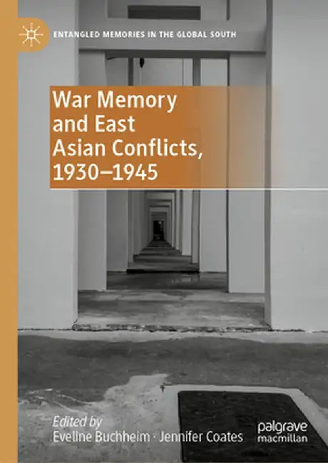 War Memory and East Asian Conflicts, 1930-1945 by Eveline Buchheim