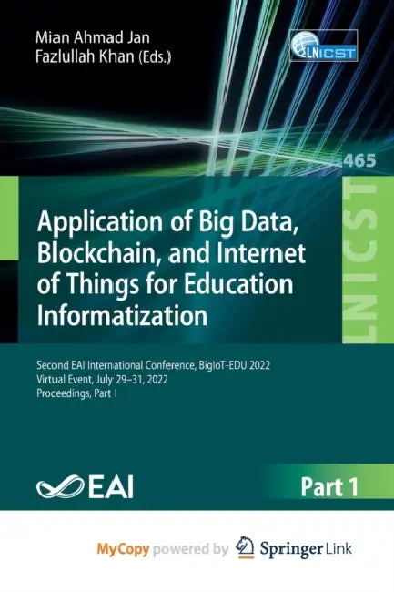 Application of Big Data, Blockchain, and Internet of Things for Education Informatization: Second EAI International Conference, BigIoT-EDU 2022, Virtual Event, July 29-31, 2022, Proceedings, Part I