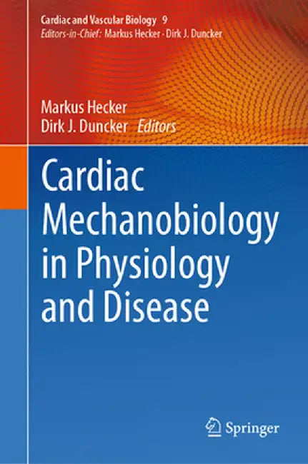 Cardiac Mechanobiology in Physiology and Disease by Markus Hecker