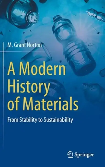 A Modern History of Materials: From Stability to Sustainability by Norton
