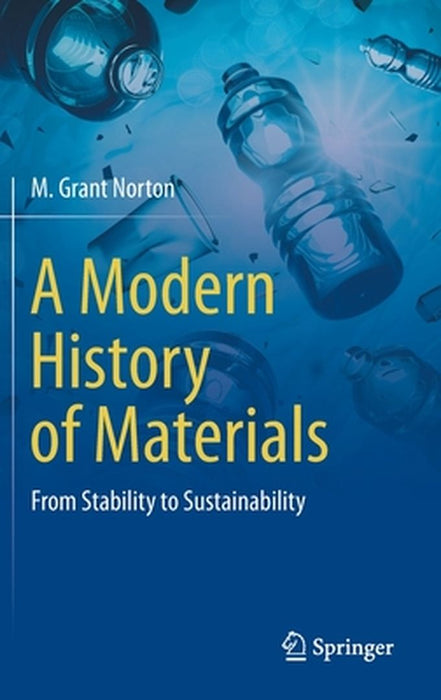 A Modern History of Materials: From Stability to Sustainability by Norton