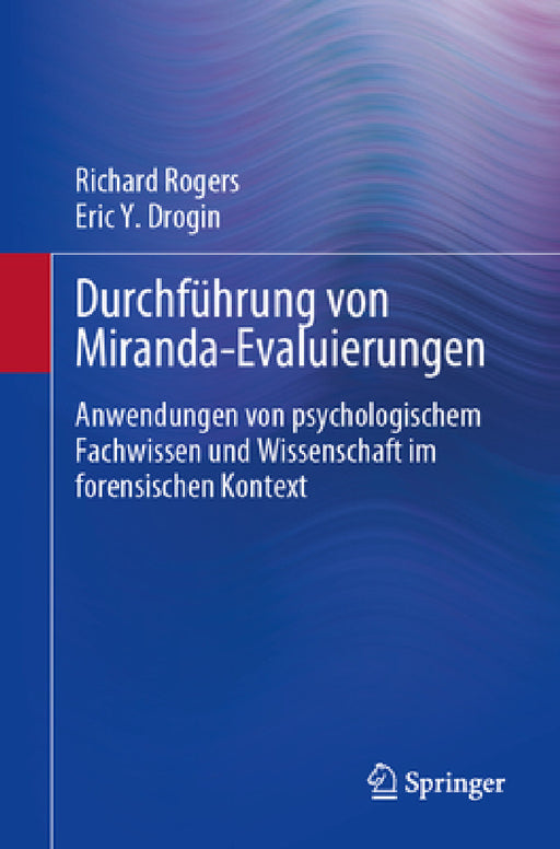 Durchführung Von Miranda-Evaluierungen: Anwendungen Von Psychologischem Fachwissen Und Wissenschaft Im Forensischen Kontext by Richard Rogers, Eric Y. Drogin