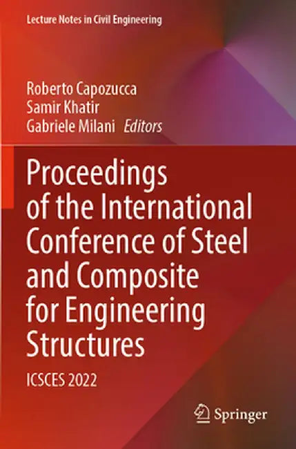 Proceedings of the International Conference of Steel and Composite for Engineering Structures: Icsces 2022 by Roberto Capozucca