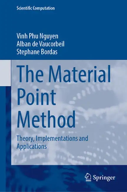 The Material Point Method: Theory, Implementations and Applications by Vinh Phu Nguyen