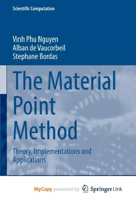 The Material Point Method: Theory, Implementations and Applications by Martin McIntosh