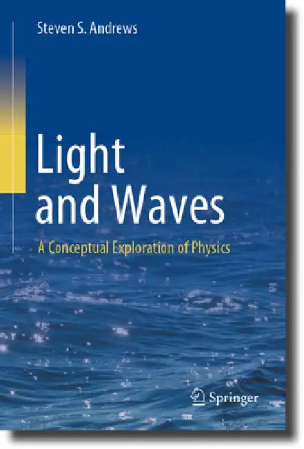 Light and Waves: A Conceptual Exploration of Physics by Steven S. Andrews