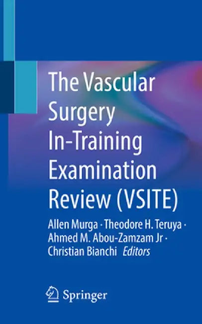 The Vascular Surgery In-Training Examination Review (Vsite) by Allen Murga