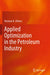 Applied Optimization in the Petroleum Industry by Hesham K. Alfares