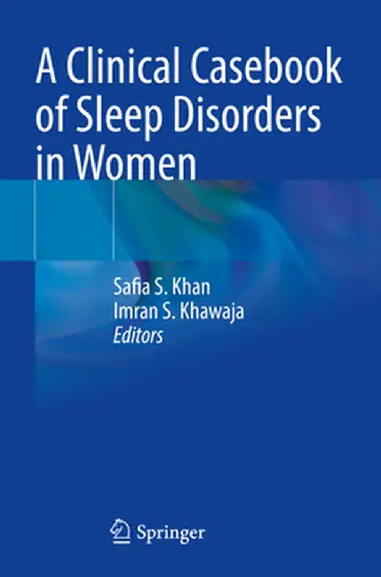 A Clinical Casebook of Sleep Disorders in Women by Safia S. Khan