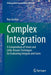 Complex Integration: A Compendium of Smart and Little-Known Techniques for Evaluating Integrals and Sums by Gordon