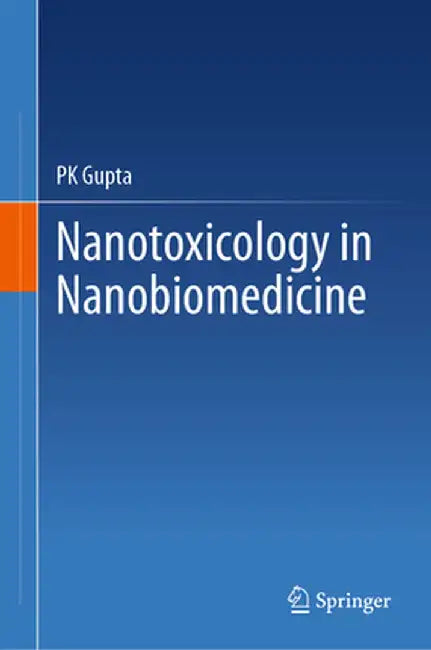 Nanotoxicology in Nanobiomedicine by Pk Gupta
