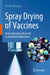 Spray Drying of Vaccines: From Laboratory Research to Industrial Applications by Cordin Arpagaus