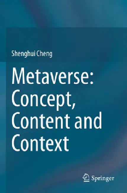 Metaverse: Concept, Content and Context by Shenghui Cheng