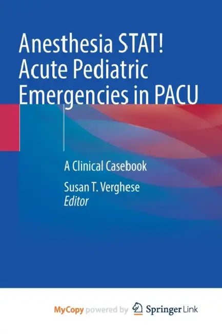 Anesthesia STAT! Acute Pediatric Emergencies in PACU: A Clinical Casebook by Kathleen Hanna