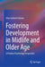 Fostering Development in Midlife and Older Age: A Positive Psychology Perspective by Irina Catrinel Crăciun