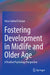 Fostering Development in Midlife and Older Age: A Positive Psychology Perspective by Irina Catrinel Crăciun
