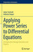 Applying Power Series to Differential Equations: An Exploration Through Questions and Projects by Sochacki, James