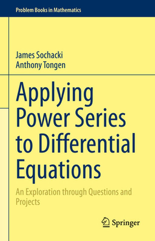 Applying Power Series to Differential Equations: An Exploration Through Questions and Projects by Sochacki, James