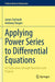 Applying Power Series to Differential Equations An Exploration through Questions and Projects by Sochacki